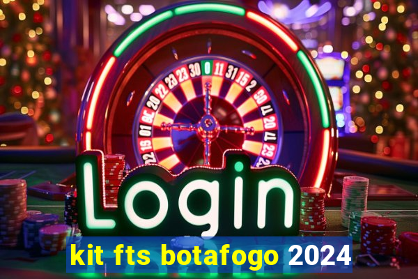 kit fts botafogo 2024